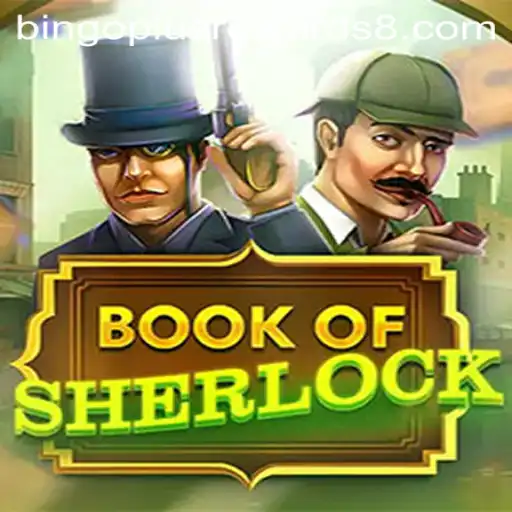 Unveiling the BookOfSherlock: A Captivating Adventure with Bingo Plus Rewards